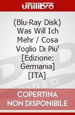 (Blu-Ray Disk) Was Will Ich Mehr / Cosa Voglio Di Piu' [Edizione: Germania] [ITA] brd