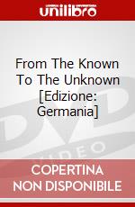 From The Known To The Unknown [Edizione: Germania] dvd