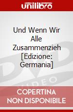 Und Wenn Wir Alle Zusammenzieh [Edizione: Germania] dvd