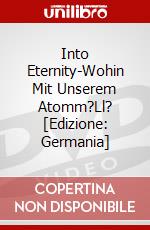 Into Eternity-Wohin Mit Unserem Atomm?Ll? [Edizione: Germania] dvd