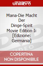 Mana-Die Macht Der Dinge-Spirit Movie Edition Ii [Edizione: Germania] dvd