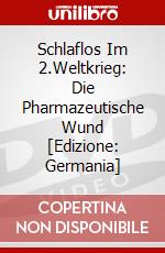 Schlaflos Im 2.Weltkrieg: Die Pharmazeutische Wund [Edizione: Germania] dvd