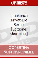 Frankreich Privat-Die Sexuel [Edizione: Germania] dvd