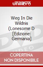 Weg In Die Wildnis (Lonesome D [Edizione: Germania] dvd