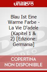 Blau Ist Eine Warme Farbe - La Vie D'adele (Kapitel 1 & 2) [Edizione: Germania] dvd