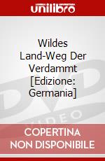 Wildes Land-Weg Der Verdammt [Edizione: Germania] dvd