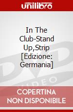 In The Club-Stand Up,Strip [Edizione: Germania] dvd