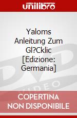 Yaloms Anleitung Zum Gl?Cklic [Edizione: Germania] dvd