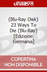 (Blu-Ray Disk) 23 Ways To Die (Blu-Ray) [Edizione: Germania] brd