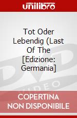 Tot Oder Lebendig (Last Of The [Edizione: Germania] dvd