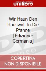 Wir Haun Den Hauswirt In Die Pfanne [Edizione: Germania] dvd