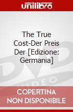 The True Cost-Der Preis Der [Edizione: Germania] dvd