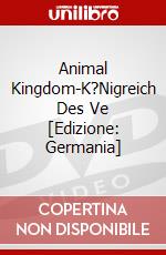 Animal Kingdom-K?Nigreich Des Ve [Edizione: Germania] dvd