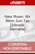 Hans Moser: Wir Bitten Zum Tan [Edizione: Germania] dvd