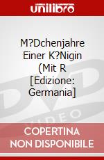 M?Dchenjahre Einer K?Nigin (Mit R [Edizione: Germania] dvd
