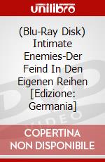 (Blu-Ray Disk) Intimate Enemies-Der Feind In Den Eigenen Reihen [Edizione: Germania] brd