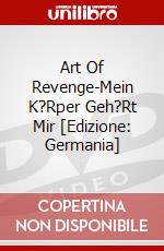 Art Of Revenge-Mein K?Rper Geh?Rt Mir [Edizione: Germania] dvd