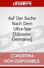 Auf Der Suche Nach Dem Ultra-Sex [Edizione: Germania] dvd