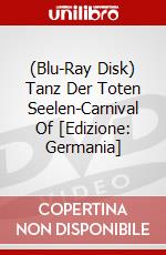 (Blu-Ray Disk) Tanz Der Toten Seelen-Carnival Of [Edizione: Germania] brd
