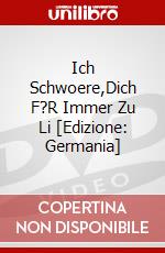 Ich Schwoere,Dich F?R Immer Zu Li [Edizione: Germania] dvd