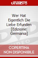 Wer Hat Eigentlich Die Liebe Erfunden [Edizione: Germania] dvd