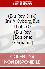(Blu-Ray Disk) Im A Cyborg,But Thats Ok (Blu-Ray [Edizione: Germania] film in dvd