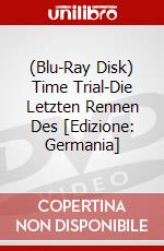 (Blu-Ray Disk) Time Trial-Die Letzten Rennen Des [Edizione: Germania] brd