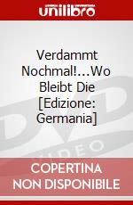 Verdammt Nochmal!...Wo Bleibt Die [Edizione: Germania] dvd