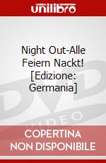 Night Out-Alle Feiern Nackt! [Edizione: Germania] dvd