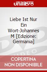 Liebe Ist Nur Ein Wort-Johannes M [Edizione: Germania] dvd