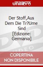Der Stoff,Aus Dem Die Tr?Ume Sind [Edizione: Germania] dvd