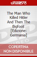 The Man Who Killed Hitler And Then The Bigfoot [Edizione: Germania] dvd