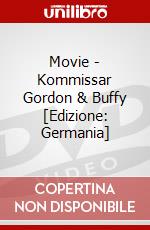 Movie - Kommissar Gordon & Buffy [Edizione: Germania] dvd