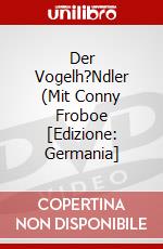 Der Vogelh?Ndler (Mit Conny Froboe [Edizione: Germania] dvd