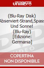 (Blu-Ray Disk) Abserviert-Strand,Spass Und Sonne! (Blu-Ray) [Edizione: Germania] brd