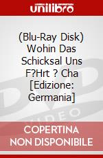 (Blu-Ray Disk) Wohin Das Schicksal Uns F?Hrt ? Cha [Edizione: Germania] brd