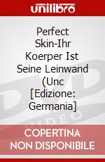 Perfect Skin-Ihr Koerper Ist Seine Leinwand (Unc [Edizione: Germania] dvd