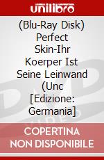 (Blu-Ray Disk) Perfect Skin-Ihr Koerper Ist Seine Leinwand (Unc [Edizione: Germania] brd
