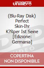 (Blu-Ray Disk) Perfect Skin-Ihr K?Rper Ist Seine [Edizione: Germania] brd