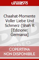 Chaahat-Momente Voller Liebe Und Schmerz (Shah R [Edizione: Germania] dvd