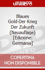 Blaues Gold-Der Krieg Der Zukunft (Neuauflage) [Edizione: Germania] dvd