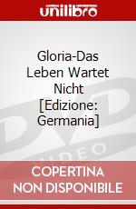 Gloria-Das Leben Wartet Nicht [Edizione: Germania] dvd