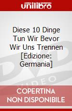 Diese 10 Dinge Tun Wir Bevor Wir Uns Trennen [Edizione: Germania] dvd