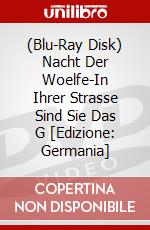 (Blu-Ray Disk) Nacht Der Woelfe-In Ihrer Strasse Sind Sie Das G [Edizione: Germania] brd