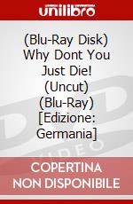 (Blu-Ray Disk) Why Dont You Just Die! (Uncut) (Blu-Ray) [Edizione: Germania] brd