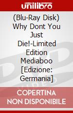 (Blu-Ray Disk) Why Dont You Just Die!-Limited Edition Mediaboo [Edizione: Germania] brd
