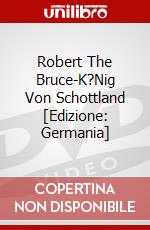 Robert The Bruce-K?Nig Von Schottland [Edizione: Germania] dvd