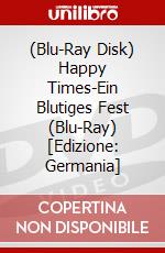 (Blu-Ray Disk) Happy Times-Ein Blutiges Fest (Blu-Ray) [Edizione: Germania] brd