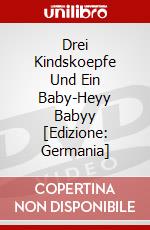 Drei Kindskoepfe Und Ein Baby-Heyy Babyy [Edizione: Germania] dvd