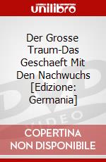 Der Grosse Traum-Das Geschaeft Mit Den Nachwuchs [Edizione: Germania] dvd